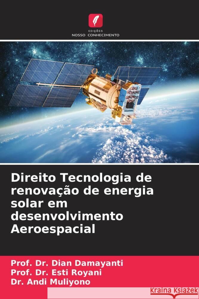 Direito Tecnologia de renova??o de energia solar em desenvolvimento Aeroespacial Prof Dian Damayanti Prof Esti Royani Andi Muliyono 9786207014835