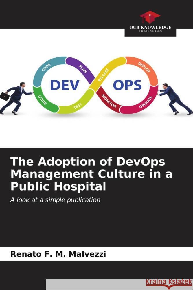 The Adoption of DevOps Management Culture in a Public Hospital Renato F 9786207015580