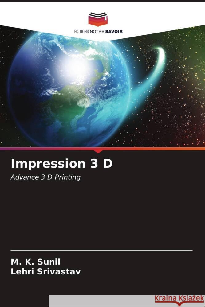 Impression 3 D M. K. Sunil Lehri Srivastav 9786207015658 Editions Notre Savoir