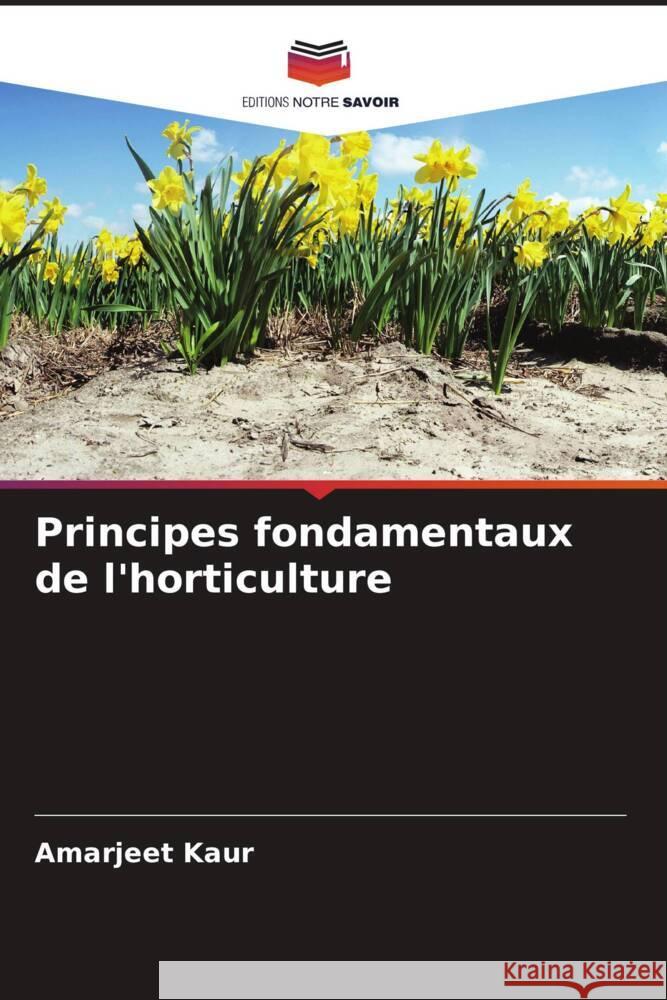 Principes fondamentaux de l'horticulture Amarjeet Kaur 9786207015900