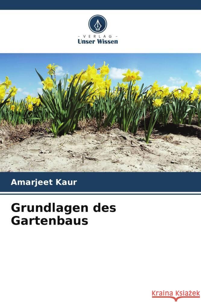 Grundlagen des Gartenbaus Amarjeet Kaur 9786207015924