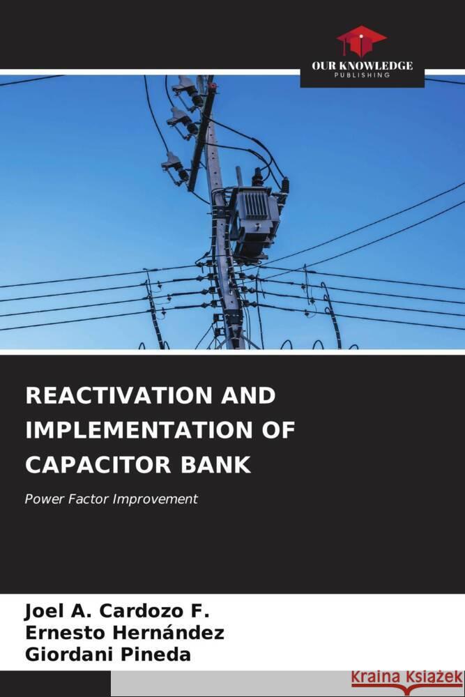 Reactivation and Implementation of Capacitor Bank Joel A. Cardoz Ernesto Hern?ndez Giordani Pineda 9786207016358