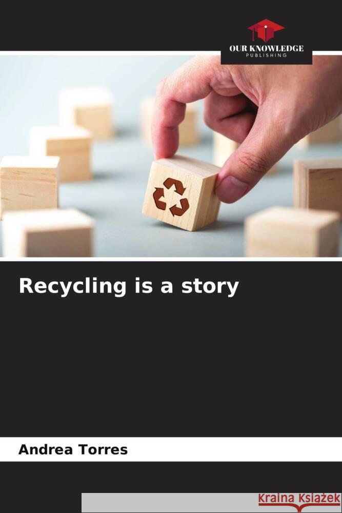 Recycling is a story Andrea Torres 9786207016723