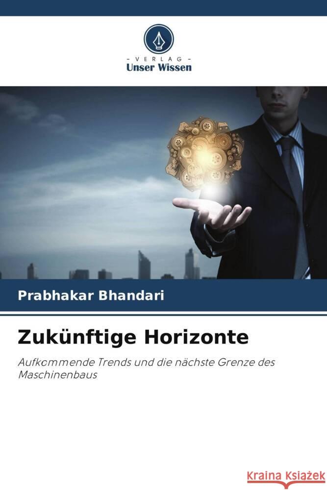 Zuk?nftige Horizonte Prabhakar Bhandari 9786207017140 Verlag Unser Wissen