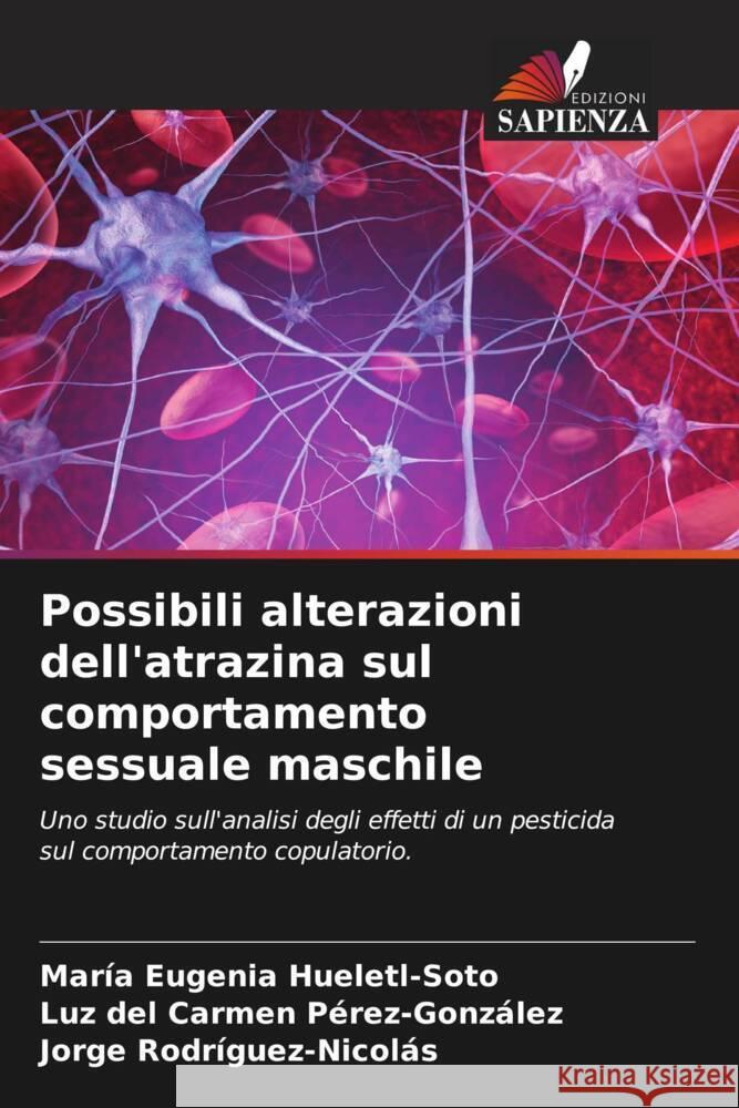 Possibili alterazioni dell'atrazina sul comportamento sessuale maschile Hueletl-Soto, María Eugenia, Pérez-González, Luz del Carmen, Rodríguez-Nicolás, Jorge 9786207018376