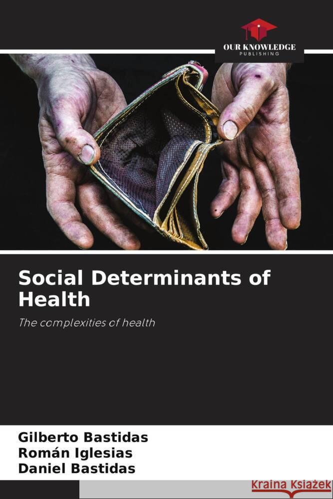 Social Determinants of Health Bastidas, Gilberto, Iglesias, Román, Bastidas, Daniel 9786207018390