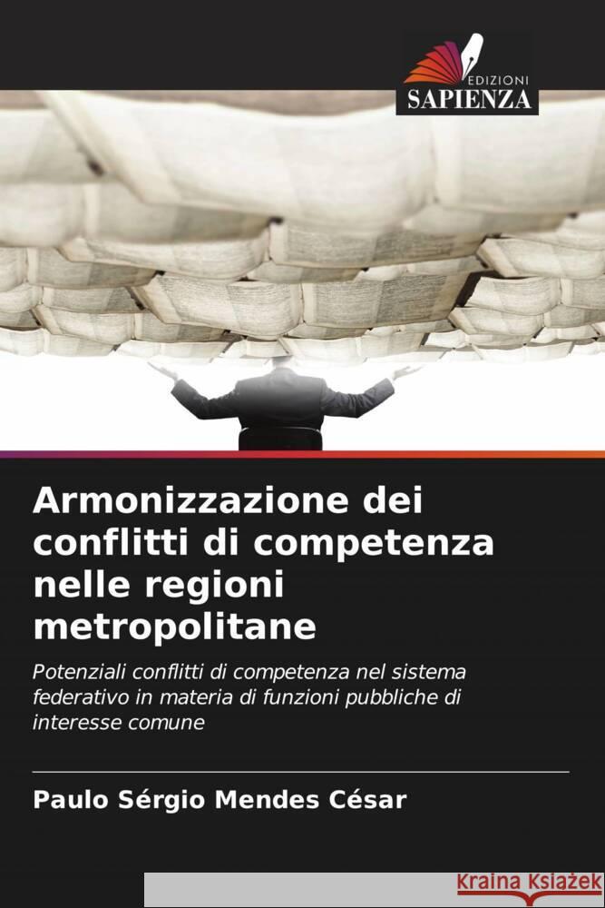 Armonizzazione dei conflitti di competenza nelle regioni metropolitane Paulo S?rgio Mendes C?sar 9786207018628 Edizioni Sapienza