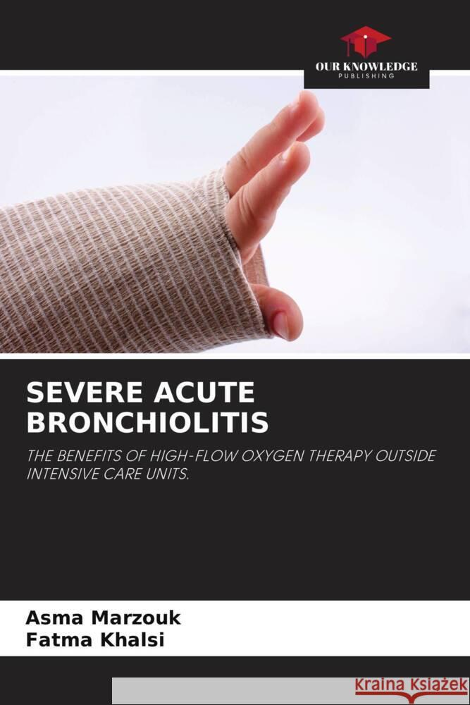 Severe Acute Bronchiolitis Asma Marzouk Fatma Khalsi 9786207018826