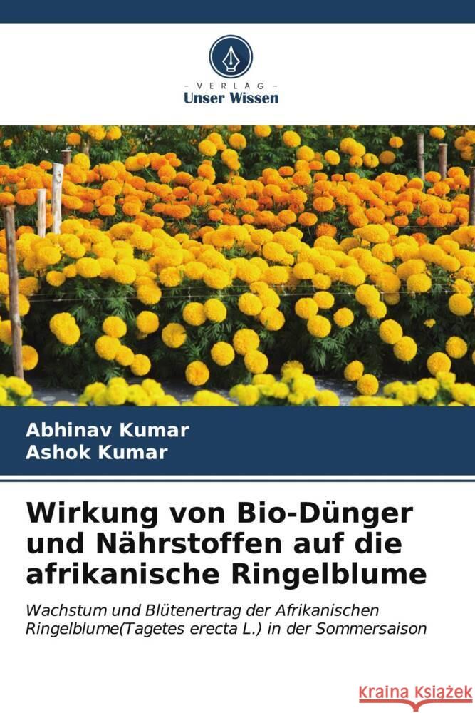 Wirkung von Bio-D?nger und N?hrstoffen auf die afrikanische Ringelblume Abhinav Kumar Ashok Kumar 9786207018994