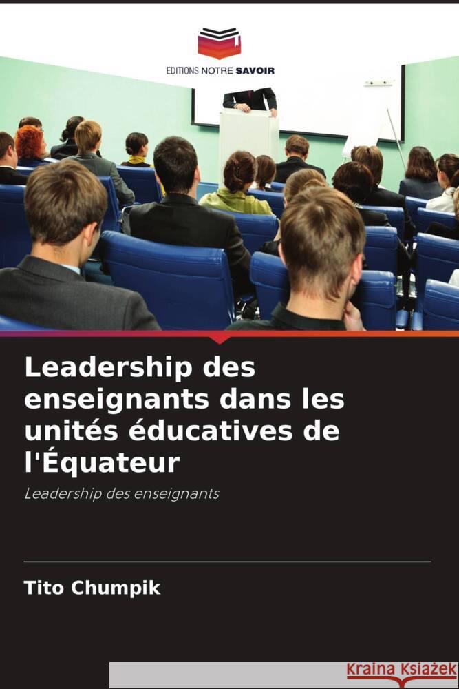 Leadership des enseignants dans les unités éducatives de l'Équateur Chumpik, Tito 9786207019175