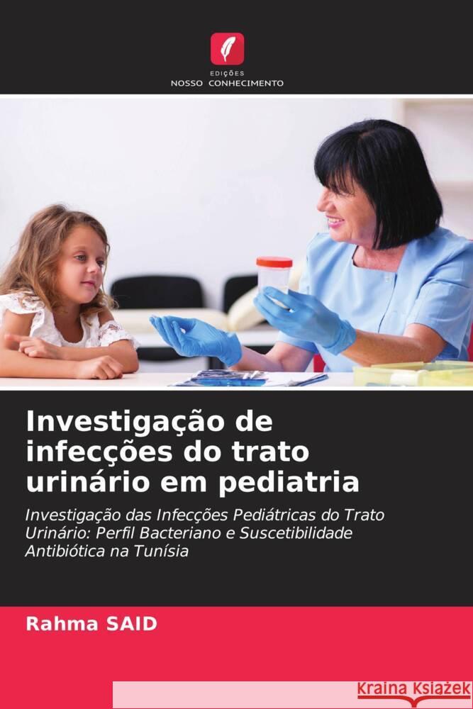 Investigação de infecções do trato urinário em pediatria SAID, Rahma 9786207019748