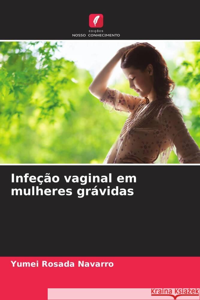 Infe??o vaginal em mulheres gr?vidas Yumei Rosad 9786207020362