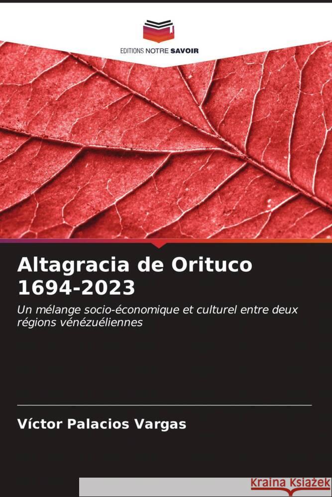 Altagracia de Orituco 1694-2023 V?ctor Palacio 9786207020577 Editions Notre Savoir