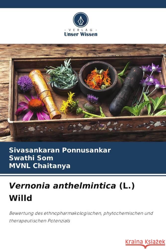 Vernonia anthelmintica (L.) Willd Sivasankaran Ponnusankar Swathi Som Mvnl Chaitanya 9786207020805