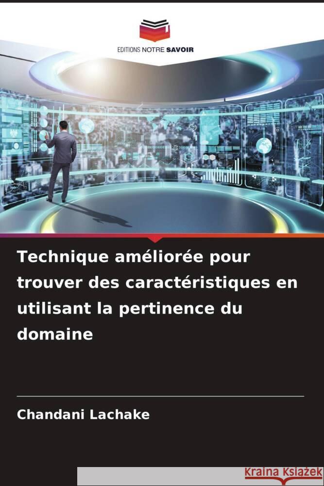 Technique am?lior?e pour trouver des caract?ristiques en utilisant la pertinence du domaine Chandani Lachake 9786207021246