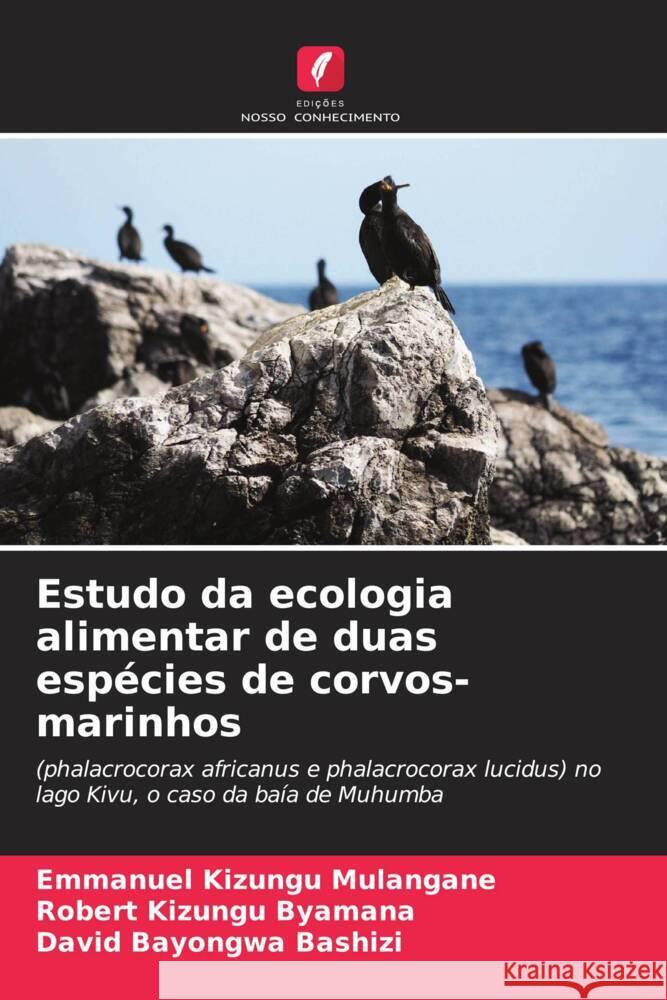 Estudo da ecologia alimentar de duas espécies de corvos-marinhos Mulangane, Emmanuel Kizungu, Byamana, Robert Kizungu, Bashizi, David Bayongwa 9786207021369