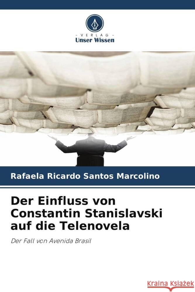 Der Einfluss von Constantin Stanislavski auf die Telenovela Rafaela Ricard 9786207021819