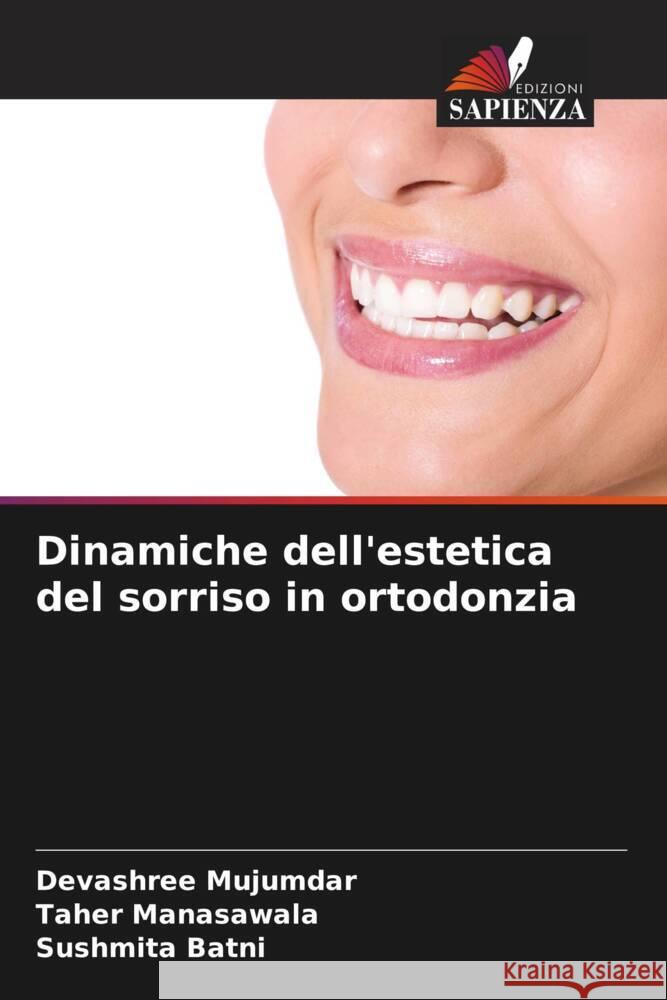 Dinamiche dell'estetica del sorriso in ortodonzia Devashree Mujumdar Taher Manasawala Sushmita Batni 9786207022441