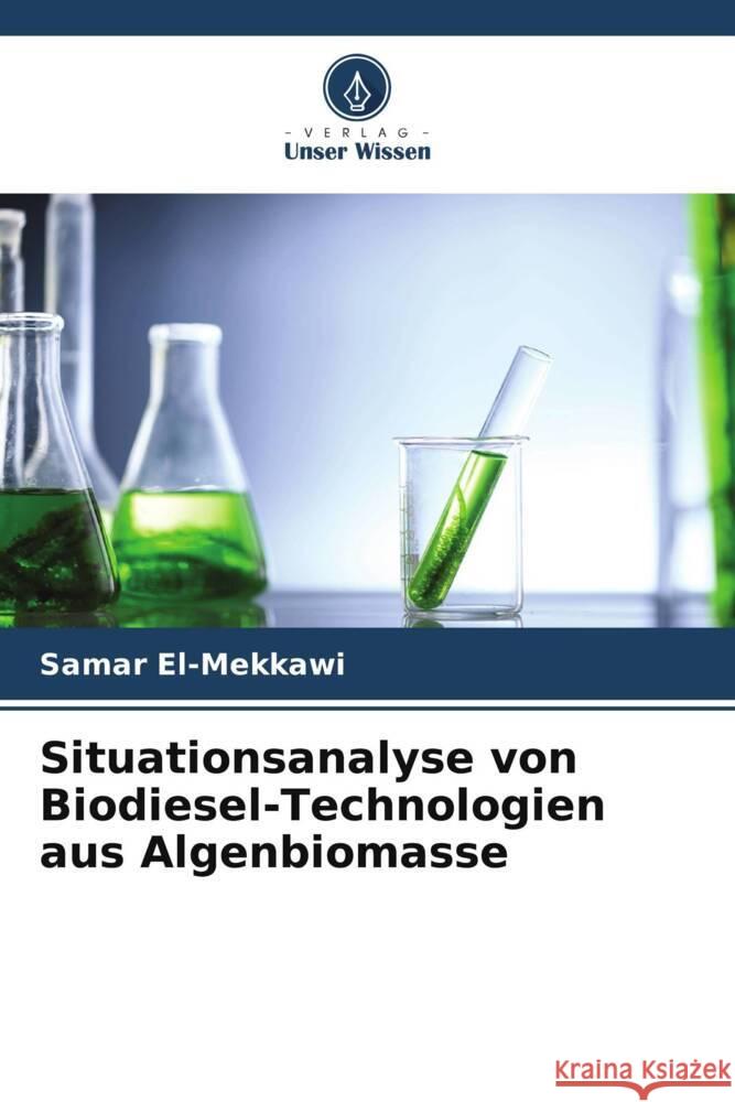 Situationsanalyse von Biodiesel-Technologien aus Algenbiomasse Samar El-Mekkawi 9786207022472