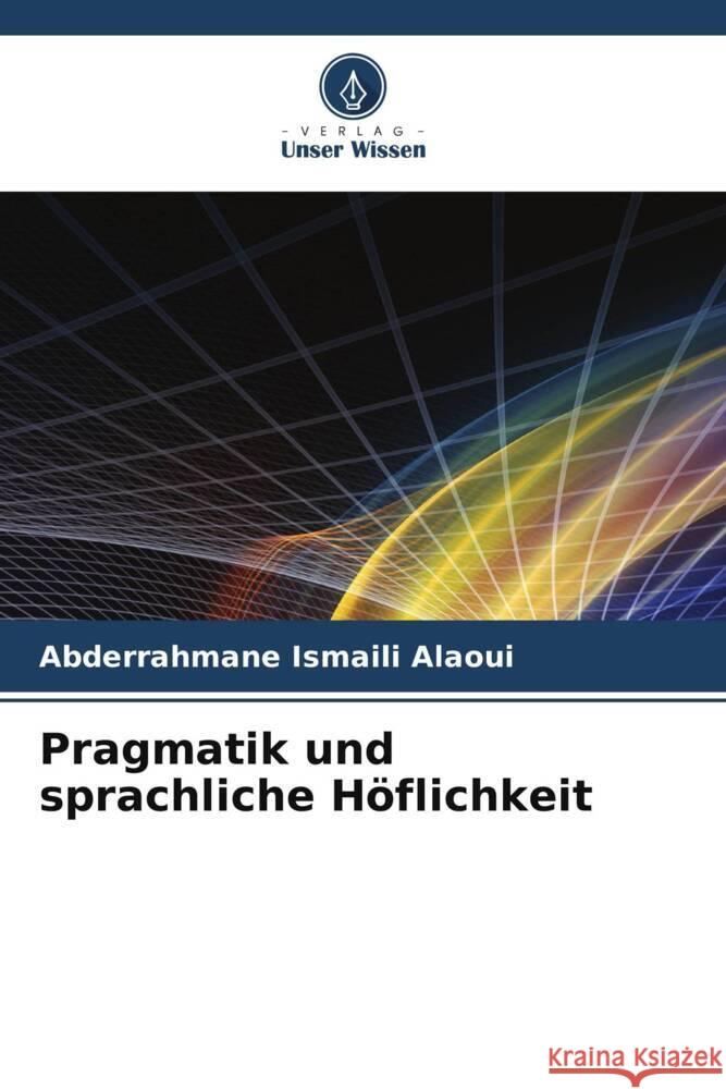Pragmatik und sprachliche H?flichkeit Abderrahmane Ismail 9786207022953 Verlag Unser Wissen