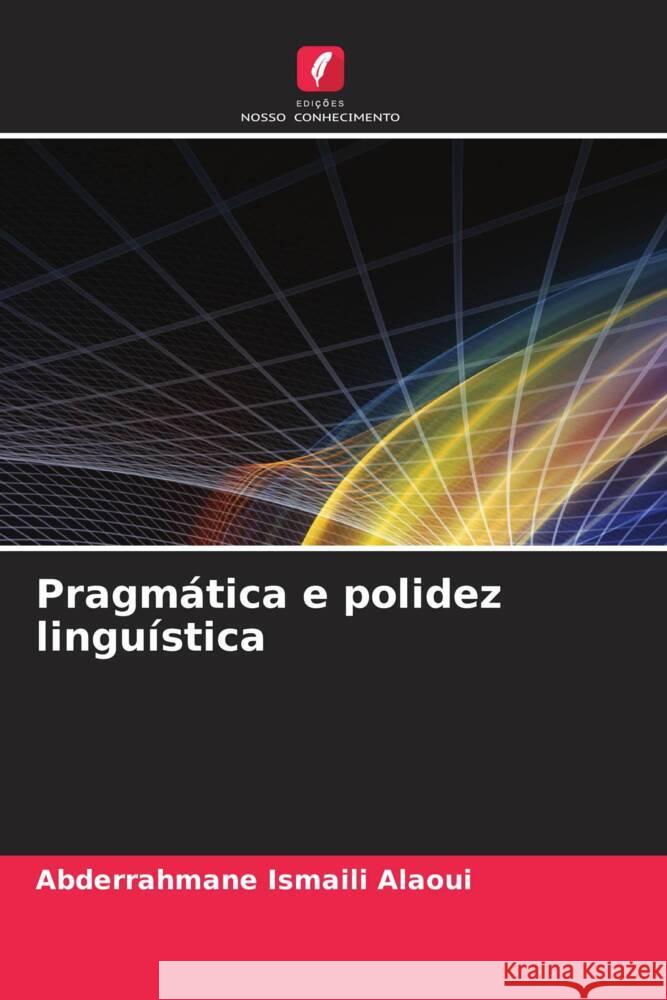 Pragm?tica e polidez lingu?stica Abderrahmane Ismail 9786207022991 Edicoes Nosso Conhecimento