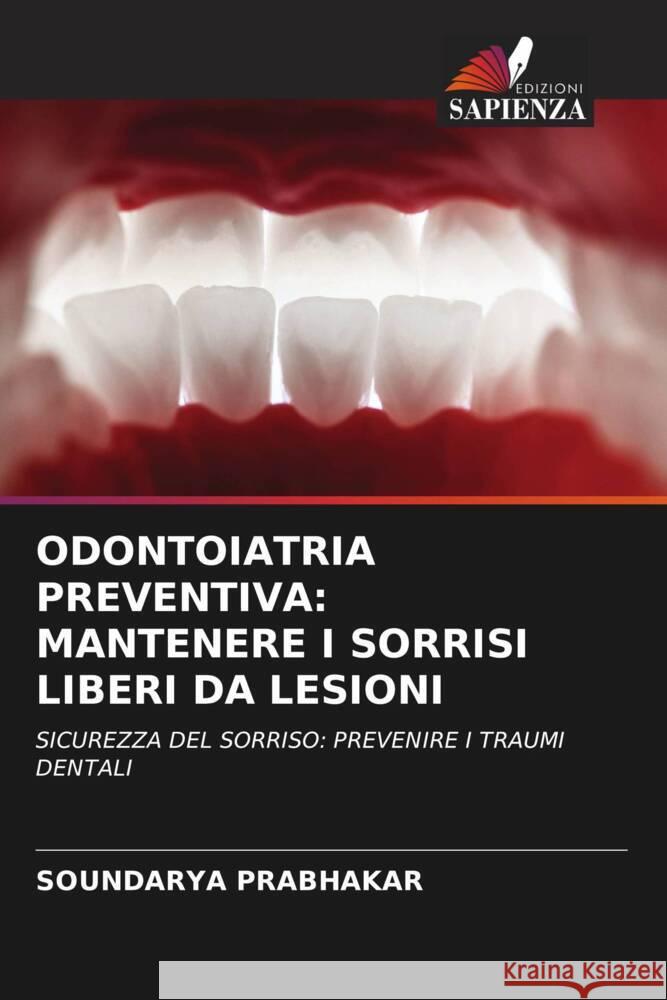 ODONTOIATRIA PREVENTIVA: MANTENERE I SORRISI LIBERI DA LESIONI PRABHAKAR, SOUNDARYA 9786207023066