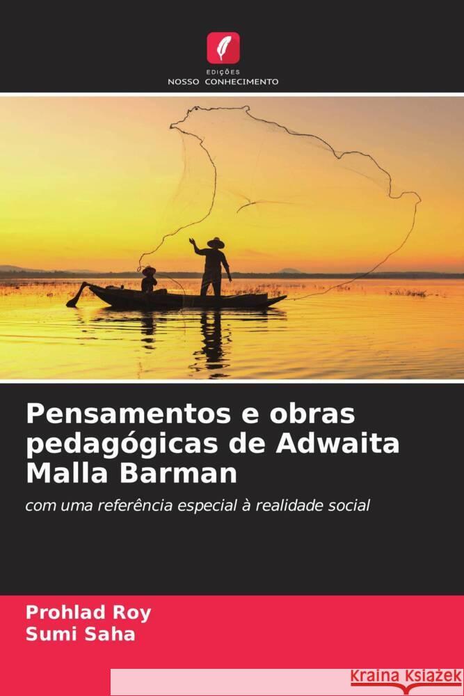 Pensamentos e obras pedagógicas de Adwaita Malla Barman Roy, Prohlad, Saha, Sumi 9786207023103 Edições Nosso Conhecimento