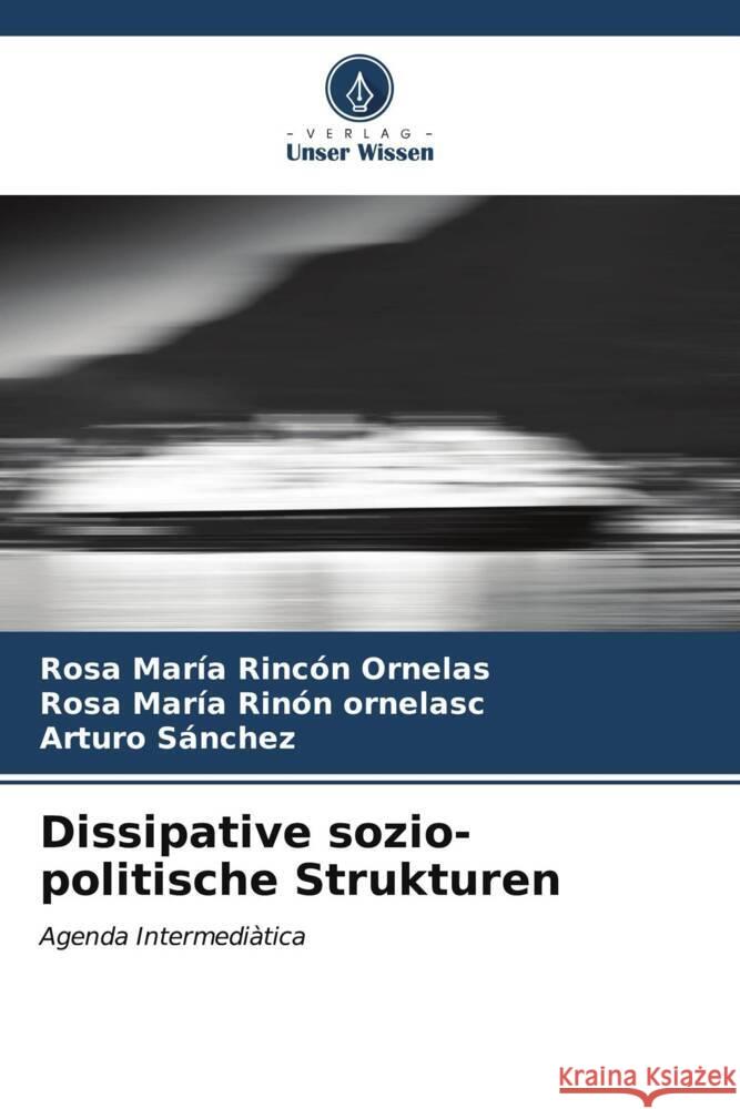 Dissipative sozio-politische Strukturen Rosa Mar?a Rinc? Rosa Mar?a Rin? Arturo S?nchez 9786207024032