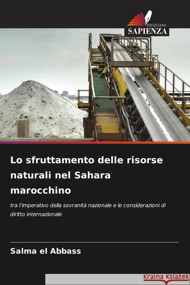 Lo sfruttamento delle risorse naturali nel Sahara marocchino Salma E 9786207024124 Edizioni Sapienza
