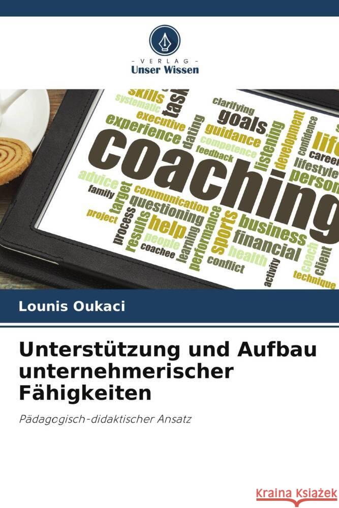 Unterst?tzung und Aufbau unternehmerischer F?higkeiten Lounis Oukaci 9786207024773 Verlag Unser Wissen