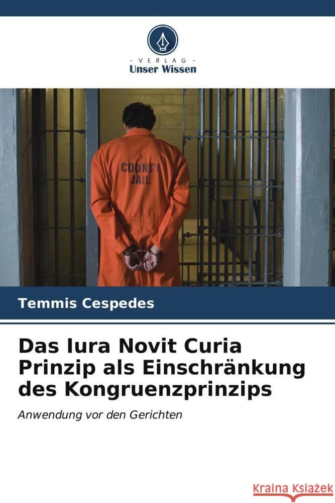 Das Iura Novit Curia Prinzip als Einschr?nkung des Kongruenzprinzips Temmis Cespedes 9786207025299