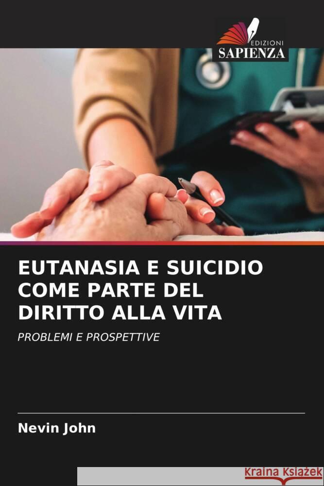 Eutanasia E Suicidio Come Parte del Diritto Alla Vita Nevin John 9786207025374