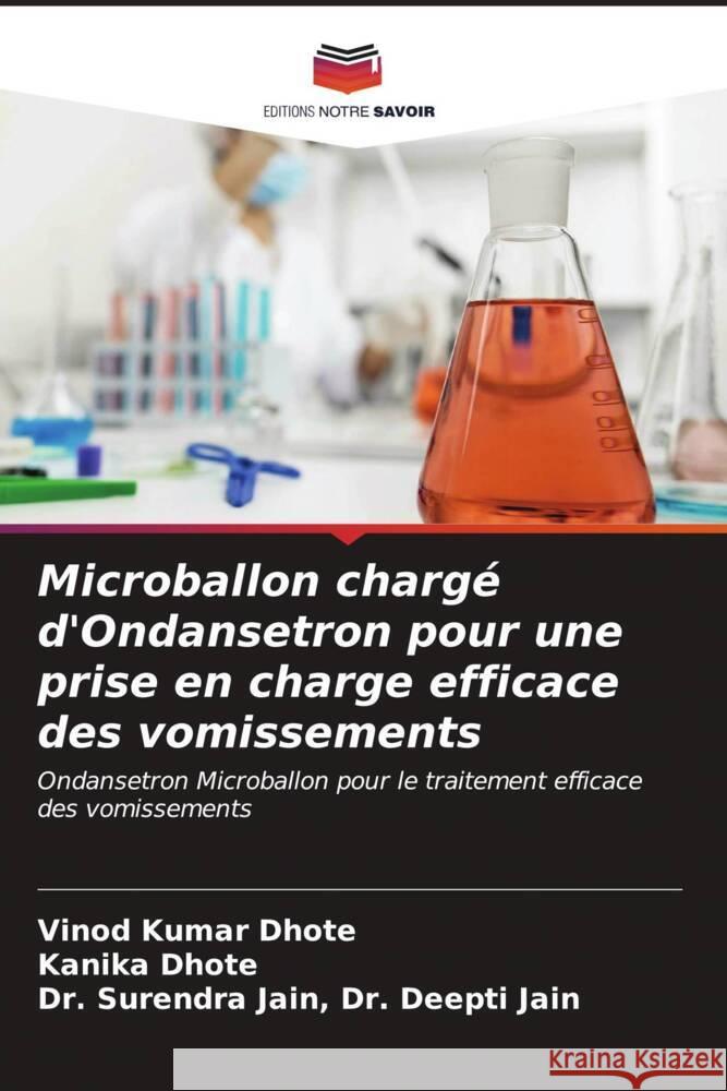 Microballon chargé d'Ondansetron pour une prise en charge efficace des vomissements Dhote, Vinod Kumar, Dhote, Kanika, Dr. Deepti Jain, Dr. Surendra Jain, 9786207025732