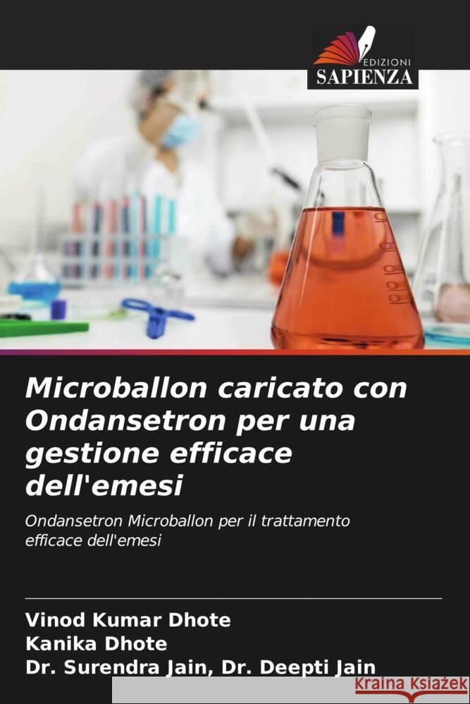 Microballon caricato con Ondansetron per una gestione efficace dell'emesi Dhote, Vinod Kumar, Dhote, Kanika, Dr. Deepti Jain, Dr. Surendra Jain, 9786207025824