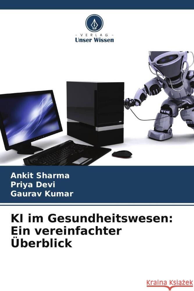 KI im Gesundheitswesen: Ein vereinfachter Überblick Sharma, Ankit, Devi, Priya, Kumar, Gaurav 9786207026319