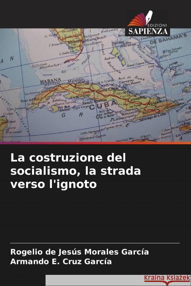 La costruzione del socialismo, la strada verso l'ignoto Rogelio de Jes?s Morale Armando E. Cru 9786207026456 Edizioni Sapienza