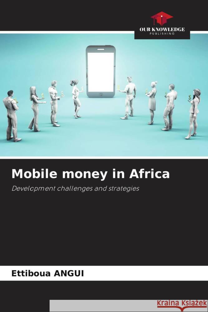 Mobile money in Africa Ettiboua Angui 9786207026869