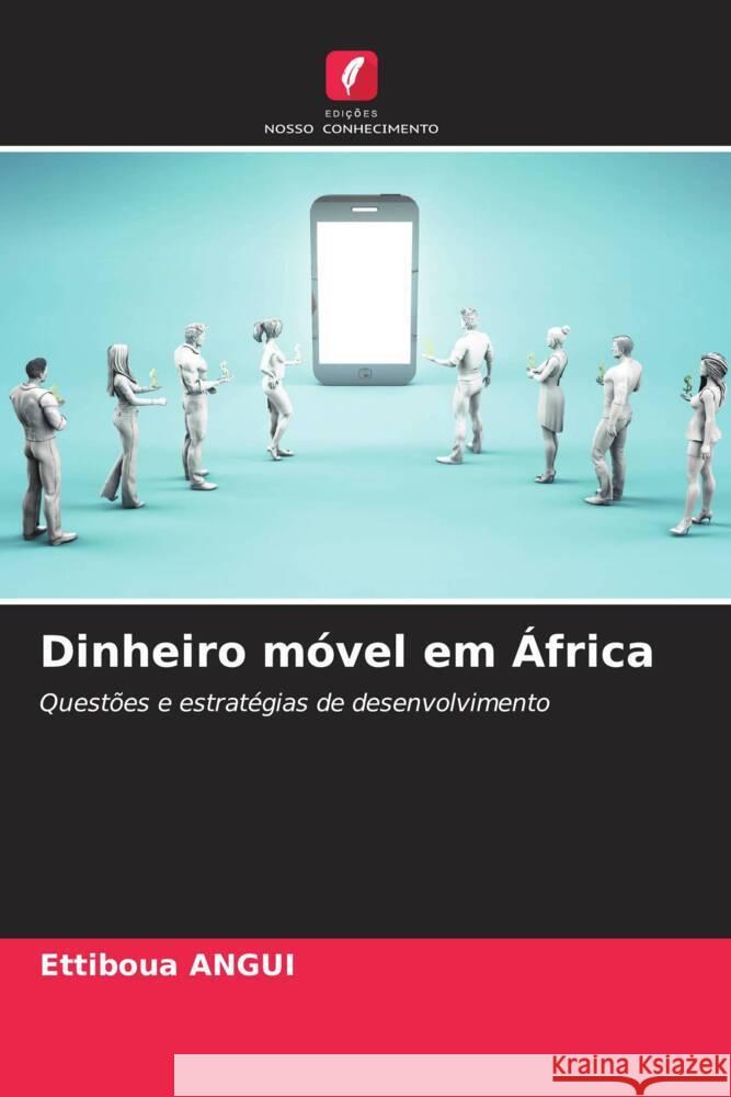 Dinheiro m?vel em ?frica Ettiboua Angui 9786207026890