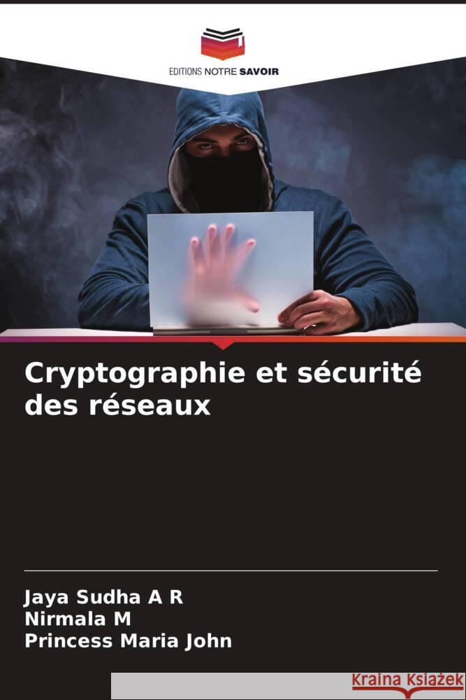 Cryptographie et s?curit? des r?seaux Jaya Sudh Nirmala M Princess Mari 9786207027057 Editions Notre Savoir