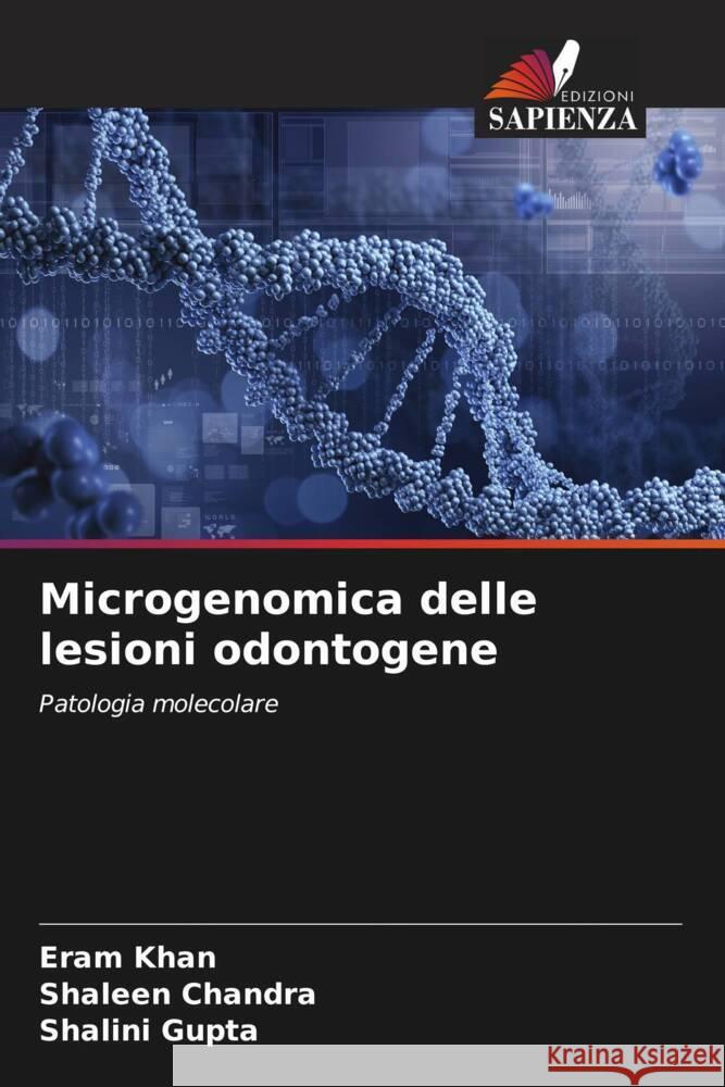 Microgenomica delle lesioni odontogene Eram Khan Shaleen Chandra Shalini Gupta 9786207027637