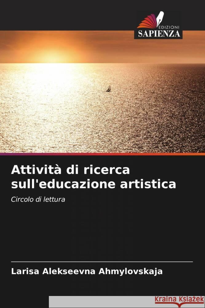 Attivit? di ricerca sull'educazione artistica Larisa Alekseevna Ahmylovskaja 9786207028184