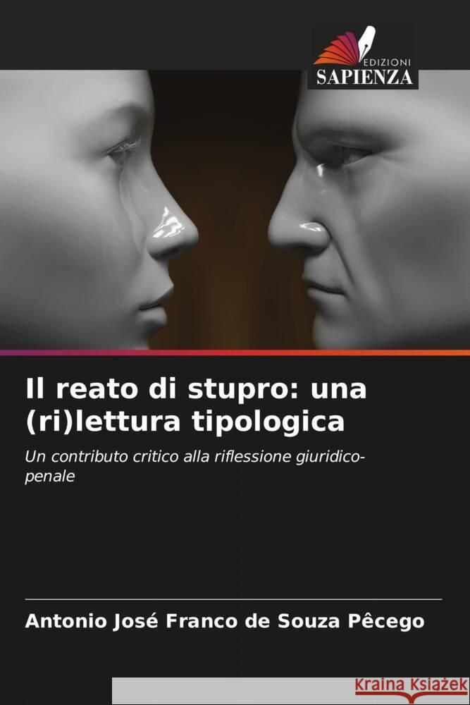 Il reato di stupro: una (ri)lettura tipologica Antonio Jos? Franco de Souza P?cego 9786207028245