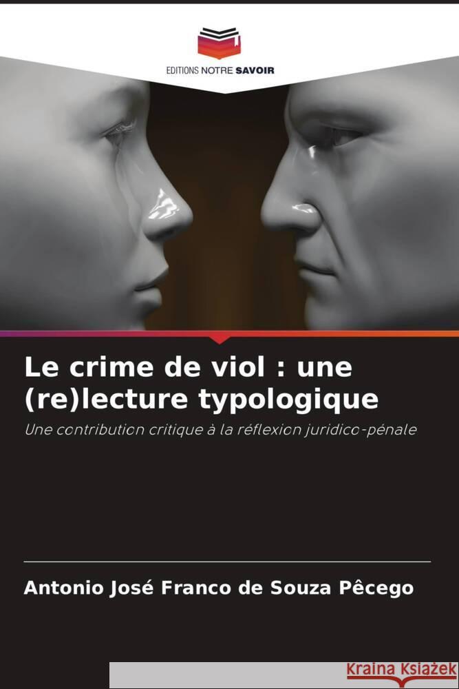 Le crime de viol: une (re)lecture typologique Antonio Jos? Franco de Souza P?cego 9786207028252