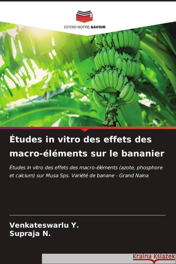 ?tudes in vitro des effets des macro-?l?ments sur le bananier Venkateswarlu Y Supraja N 9786207028689 Editions Notre Savoir