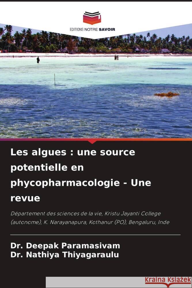 Les algues: une source potentielle en phycopharmacologie - Une revue Deepak Paramasivam Nathiya Thiyagaraulu 9786207028757