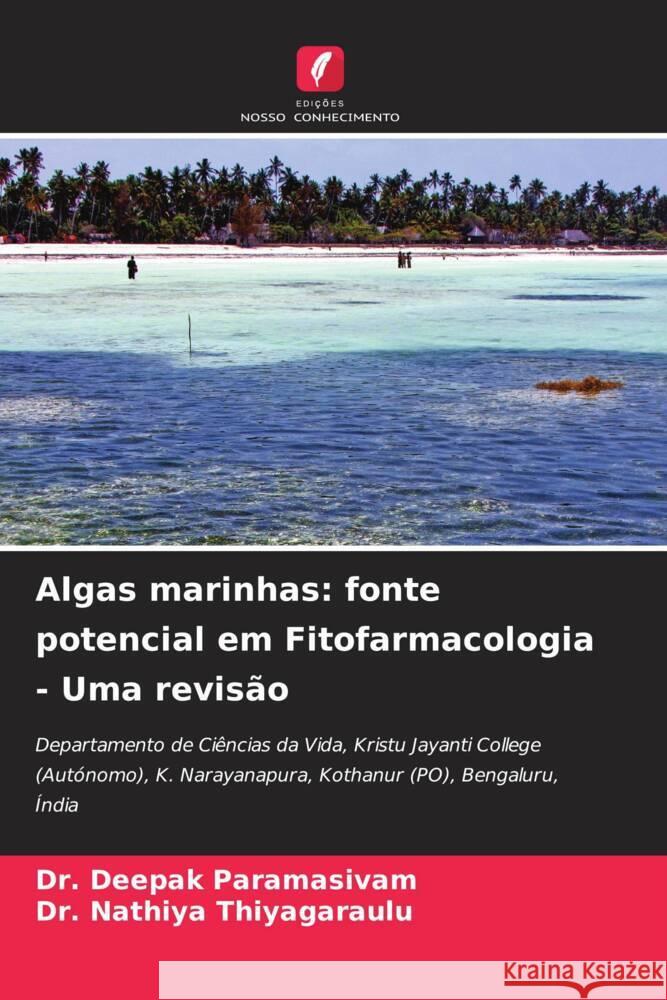 Algas marinhas: fonte potencial em Fitofarmacologia - Uma revis?o Deepak Paramasivam Nathiya Thiyagaraulu 9786207028771