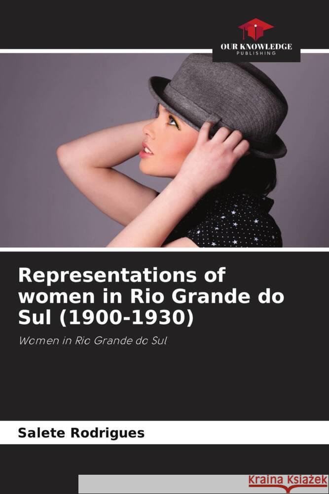 Representations of women in Rio Grande do Sul (1900-1930) Salete Rodrigues 9786207028795