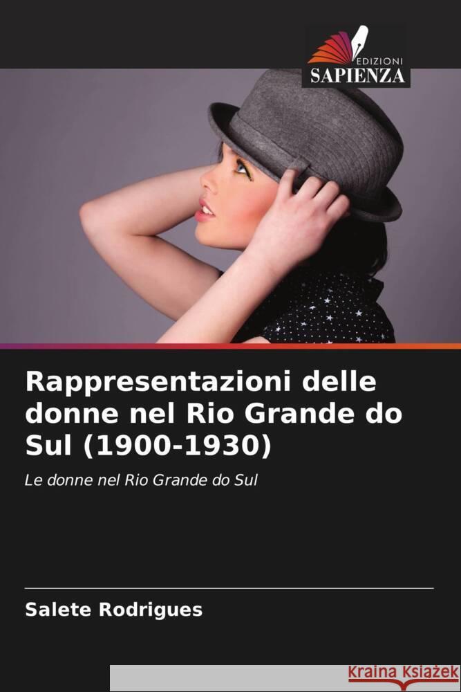 Rappresentazioni delle donne nel Rio Grande do Sul (1900-1930) Salete Rodrigues 9786207028825