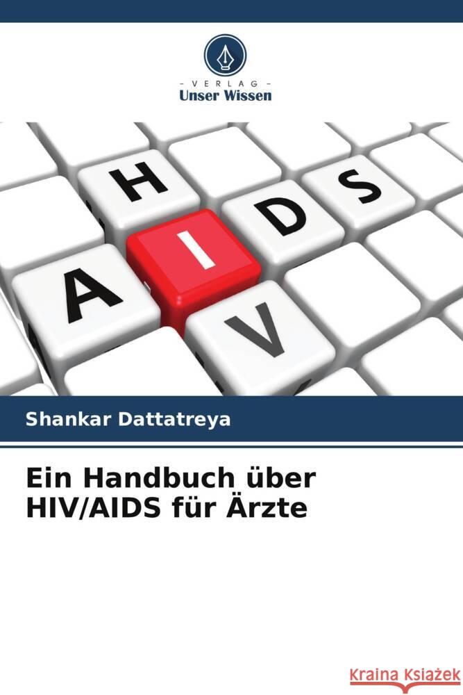 Ein Handbuch ?ber HIV/AIDS f?r ?rzte Shankar Dattatreya 9786207029044