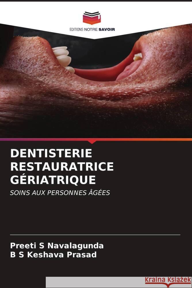 DENTISTERIE RESTAURATRICE GÉRIATRIQUE Navalagunda, Preeti S, Prasad, B S Keshava 9786207029952